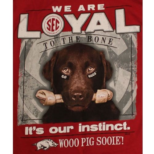   Razorbacks T Shirts   Loyal To The Bone   Wooo Pig Sooie  