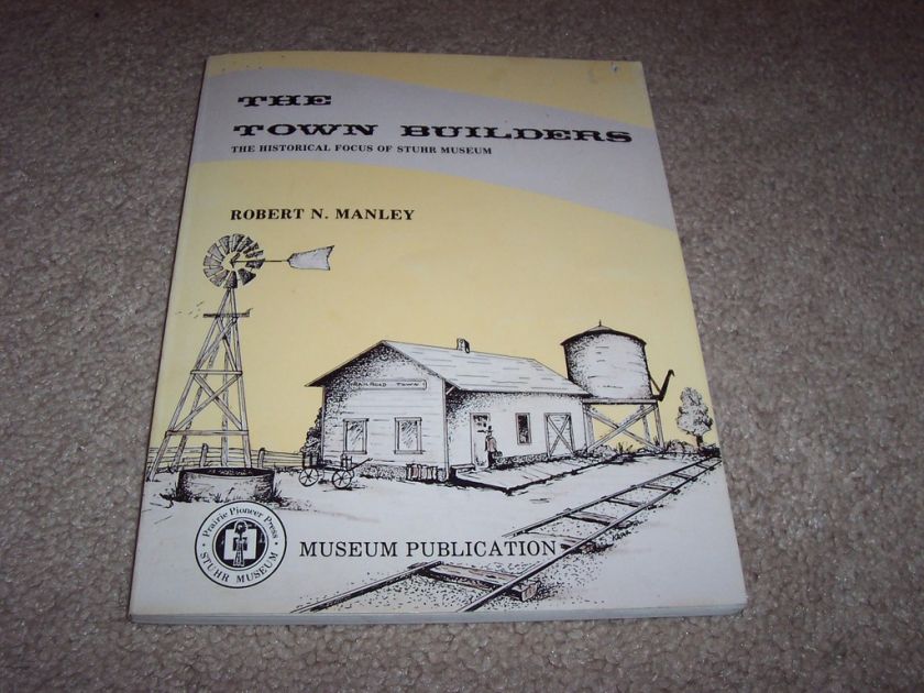 THE TOWN BUILDERS (HISTORICAL FOCUS OF STUHR MUSEUM) NE  